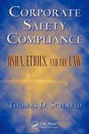 Corporate Safety Compliance Osha, Ethics, and the Law,1420066471,9781420066470