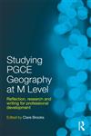 Studying PGCE Geography at M Level Reflection, Research and Writing for Professional Development,0415490758,9780415490757