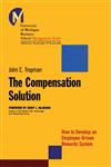 The Compensation Solution How to Develop an Employee-Driven Rewards System,0787954012,9780787954017