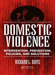 Domestic Violence Intervention, Prevention, Policies and Solutions,1420061399,9781420061390