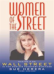 Women of the Street Making It on Wall Street;The World's Toughest Business,0471248401,9780471248408