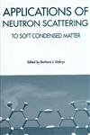 Applications of Neutron Scattering to Soft Condensed Matter,9056993003,9789056993009