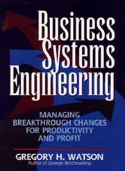 Business Systems Engineering Managing Breakthrough Changes for Productivity and Profit 1st Edition,0471018848,9780471018841