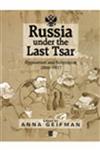 Russia Under the Last Tsar Opposition and Subversion, 1894-1917,1557869952,9781557869951