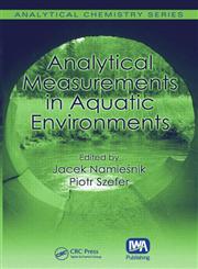 Analytical Measurements in Aquatic Environments,142008268X,9781420082685