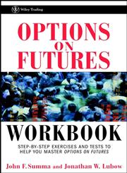 Options on Futures : New Trading Strategies, Workbook Step-by-Step Exercises and Tests to Help You Master Options on Futures 1st Edition,0471436437,9780471436430