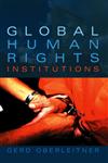 Global Human Rights Institutions,0745634389,9780745634388