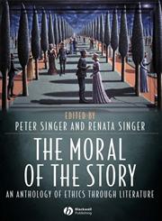 The Moral of the Story An Anthology of Ethics Through Literature,1405105836,9781405105835