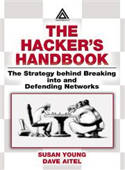 The Hacker's Handbook The Strategy Behind Breaking into and Defending Networks,0849308887,9780849308888