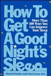 How to Get a Good Night's Sleep More Than 100 Ways You Can Improve Your Sleep,0471347388,9780471347385