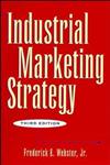 Industrial Marketing Strategy 3rd Edition,047111989X,9780471119890