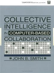 Collective Intelligence in Computer-Based Collaboration,0805813209,9780805813203