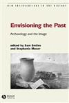 Envisioning the Past Archaeology an the Image,1405111518,9781405111515