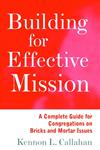 Building for Effective Mission A Complete Guide for Congregations on Bricks and Mortar Issues,0787938726,9780787938727