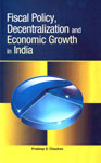 Fiscal Policy, Decentralization and Economic Growth in India,8177082310,9788177082319