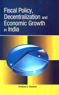 Fiscal Policy, Decentralization and Economic Growth in India,8177082310,9788177082319