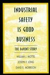 Industrial Safety is Good Business The DuPont Story,0471286281,9780471286288