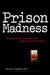 Prison Madness The Mental Health Crisis Behind Bars and What We Must Do About It 1st Edition,0787943614,9780787943615