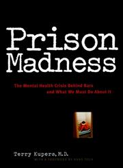 Prison Madness The Mental Health Crisis Behind Bars and What We Must Do About It 1st Edition,0787943614,9780787943615