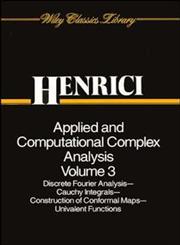 Applied and Computational Complex Analysis, Vol. 3 Discrete Fourier Analysis, Cauchy Integrals, Construction of Conformal Maps, Univalent Functions,0471589861,9780471589860