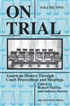 On Trial, Vol. 2 American History Through Court Proceedings and Hearings,1881089266,9781881089261