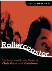 Rollercoaster The Turbulent Life and Times of Vodafone and Chris Gent,1841124311,9781841124315