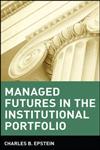 Managed Futures in the Institutional Portfolio 1st Edition,0471529834,9780471529835