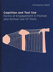 Cognition and Tool Use Forms of Engagement in Human and Animal Use of Tools,0415277280,9780415277280