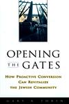 Opening the Gates How Proactive Conversion Can Revitalize the Jewish Community 1st Edition,0787908819,9780787908812