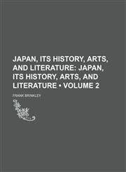 Japan, Its History, Arts, and Literature (Volume 2); Japan, Its History, Arts, and Literature,1459088867,9781459088863