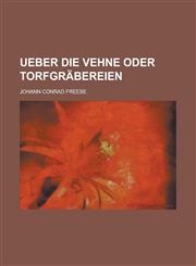 Ueber Die Vehne Oder Torfgrabereien,1153529637,9781153529631
