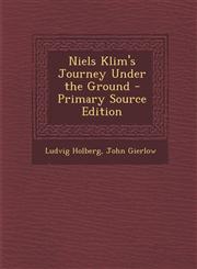Niels Klim's Journey Under the Ground - Primary Source Edition,1293001384,9781293001387
