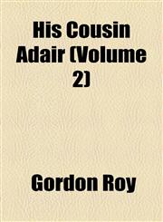 His Cousin Adair (Volume 2),1155033175,9781155033174