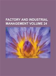 Factory and industrial management Volume 24,1236812298,9781236812292