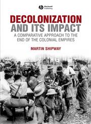 Decolonization and its Impact: A Comparitive Approach to the End of the Colonial Empires (History of the Contemporary World),0631199683,9780631199687