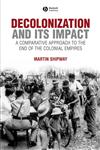 Decolonization and its Impact: A Comparitive Approach to the End of the Colonial Empires (History of the Contemporary World),0631199683,9780631199687