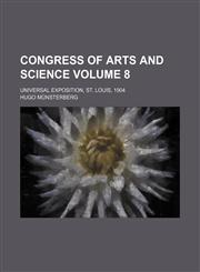 Congress of arts and science Volume 8; Universal exposition, St. Louis, 1904,1458822699,9781458822697