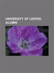 University of Leipzig alumni Nicolae Iorga, Friedrich Nietzsche, Gottfried Wilhelm Leibniz, Richard Wagner, Edmund Husserl, Lazăr Șăineanu, George M. Stratton, Émile Durkheim, Johann Wolfgang von Goethe, Tycho Brahe, Angela Merkel,1152006525,9781152006522