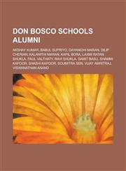 Don Bosco Schools Alumni Akshay Kumar, Babul Supriyo, Dayanidhi Maran, Dilip Cherian, Kalanithi Maran, Kapil Bora, Laxmi Ratan Shukla, Paul Val,1156834767,9781156834763