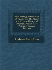 Rheinsberg Memorials of Frederick the Great and Prince Henry of Prussia, Volume 2 - Primary Source Edition,1293008435,9781293008430