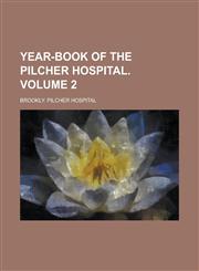 Year-Book of the Pilcher Hospital Volume 2,1154095843,9781154095845