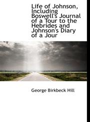Life of Johnson, Including Boswell's Journal of a Tour to the Hebrides and Johnson's Diary of a Jour,1116936542,9781116936544