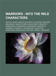 Warriors - Into the Wild characters Ashfur, Ashkit, Barley, Blackfoot, Bluestar, Boulder, Brackenkit, Brightflower, Brightheart, Brightkit, Brindleface, Brokenstar, Brownpaw, Cinderfur, Cinderkit, Clawface, Crookedstar, Dappletail, Darkstripe, Dawncloud,,1234651793,9781234651794