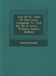 Life Of St. John Of The Cross, Compiled, Tr. And Ed. By D. Lewis... - Primary Source Edition,1293100544,9781293100547