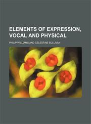 Elements of Expression, Vocal and Physical,1150001151,9781150001154