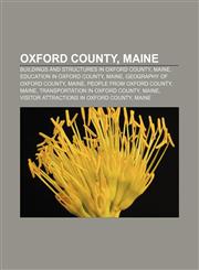 Oxford County, Maine Buildings and structures in Oxford County, Maine, Education in Oxford County, Maine, Geography of Oxford County, Maine,115726168X,9781157261681