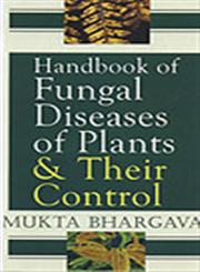 Handbook of Fungal Diseases of Plants and Their Control 1st Edition,8178885379,9788178885377