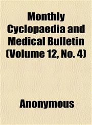 Monthly Cyclopaedia and Medical Bulletin (Volume 12, No. 4),1152673920,9781152673922