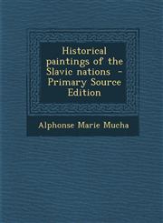 Historical Paintings of the Slavic Nations - Primary Source Edition,1294638084,9781294638087