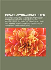 Israel-Syria-konflikter Midtøsten-konflikten, Goldstone-rapporten, Den arabisk-israelske krig 1948, Israel-Libanon-trefningen 2010,1232808520,9781232808527